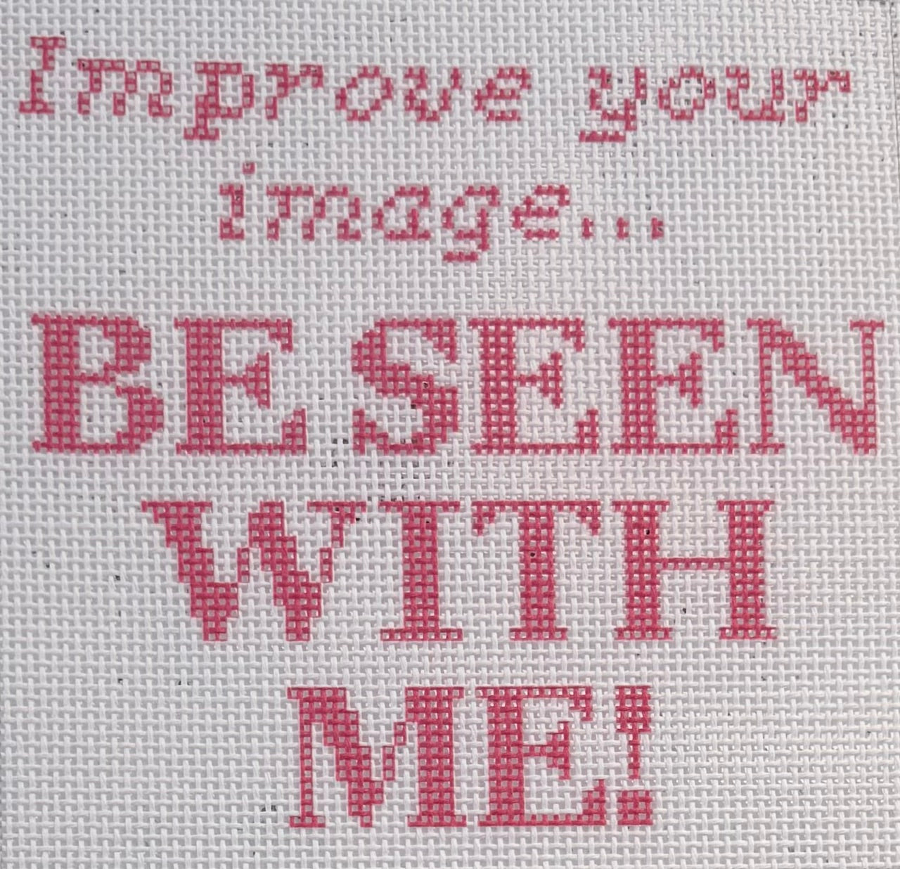 Improve Your Image... Be Seen with Me